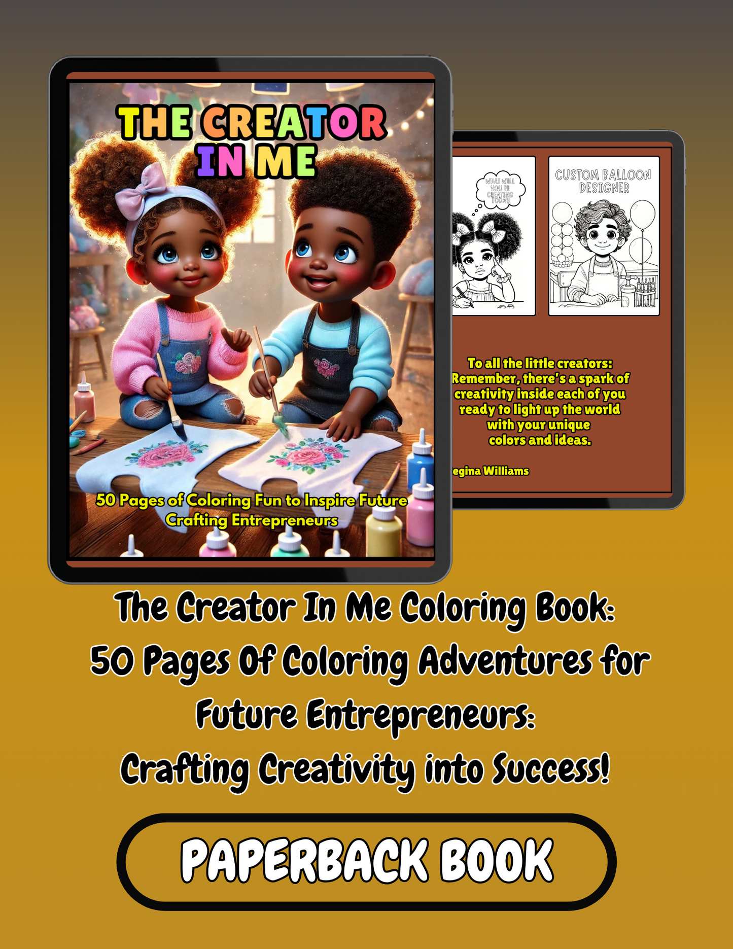 The Creator In Me Coloring Book: 50 Pages Of Coloring Adventures for Future Entrepreneurs: Crafting Creativity into Success! (Paperback Book)