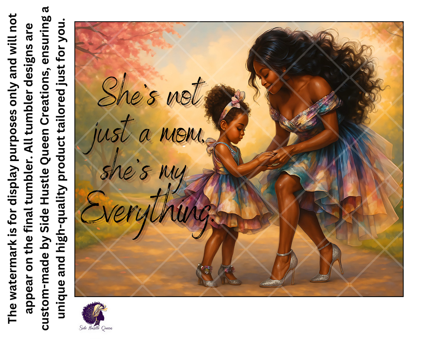 She’s My Everything” – Limited Edition Tumbler by Side Hustle Queen Creations
